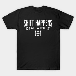 Shift Happens Tuner Mechanic Car Lover Enthusiast Funny Gift Idea T-Shirt